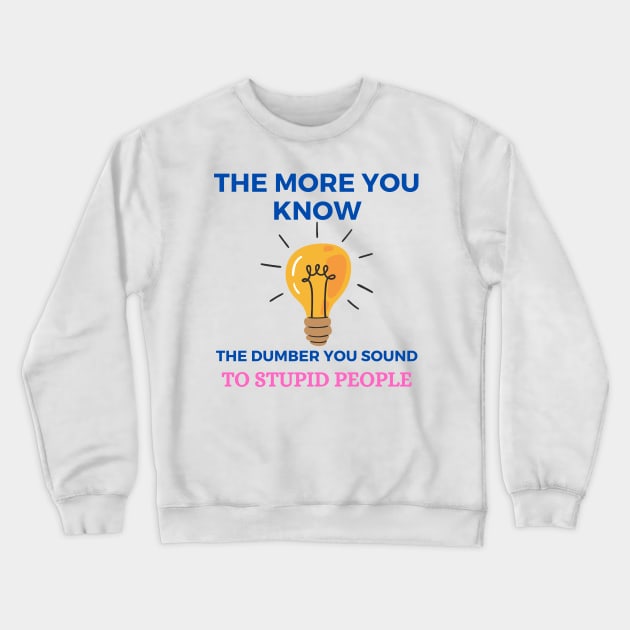 The More You Know Crewneck Sweatshirt by Aim For The Face